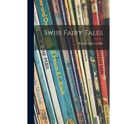 William Elliot 1843-1928 Griffis Swiss Fairy Tales (Tascabile)