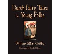 William Elliot Griffis Dutch Fairy Tales for Young Folks (Tascabile)