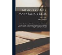 William Ellis Rufus Anderson Memoir of Mrs. Mary Mercy Ellis (Tascabile)