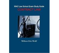 William Eric Wolff IRAC Law School Exam Study Guide : Contract Law (Tascabile)