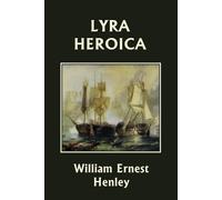 William Ernest Henley Henley, William Lyra Heroica (Yesterday's Cla (Tascabile)