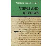 William Ernest Henley Views and Reviews (Tascabile)