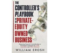 William Erosh The Controller's Playbook For The Private-Equity Owned (Tascabile)