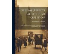 William Ewart Gladstone Special Aspects Of The Irish Question (Tascabile)