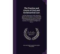 William Ewart Gladstone The Practice and Courts of Civil and (Copertina rigida)