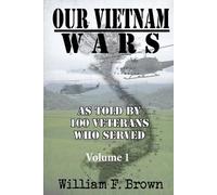 William F Brown Our Vietnam Wars, Volume 1 (Tascabile) Our Vietnam Wars