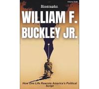 William F. Buckley Jr. Biography: How One Life Rewrote America’s Political Script