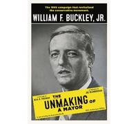 William F. Buckley Jr. The Unmaking of a Mayor (Tascabile)