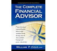 William F. Cole The Complete Financial Advisor (Tascabile)
