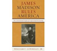 William F. Connelly Jr. James Madison Rules America (Copertina rigida)