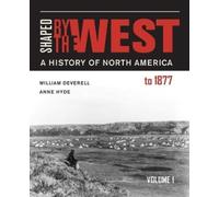 William F. Deverell Anne F. Hyde Shaped by the West, Volume 1 (Tascabile)