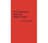 William F. Duker A Constitutional History of Habeas Corpus (Copertina rigida)