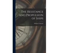 William F Durand The Resistance and Propulsion of Ships (Copertina rigida)