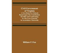 William F Fox Civil Government of Virginia; A Text-book for Schools (Tascabile)