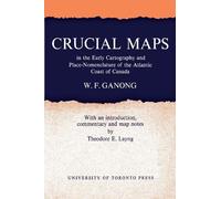 William F. Gano Crucial Maps in the Early Cartography and Place-Nome (Tascabile)