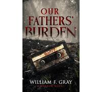 Wicked House Publishing William F Gray Our Fathers' Burden (Tascabile)