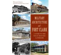 William F Haenn Military Architecture at Fort Clark (Tascabile)