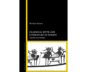 William F. Hansen Classical Myth and Literature in Parody (Copertina rigida)