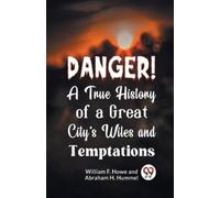 William F. Howe Abr Danger a True History of a Great City's Wiles a (Tascabile)