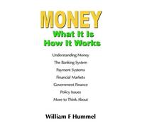 William, F Hummel MONEY What It Is How It Works (Tascabile)