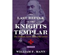 William F. Mann The Last Refuge of the Knights Templar (Tascabile)