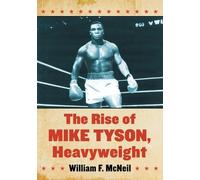 William F. McNeil The Rise of Mike Tyson, Heavyweight (Tascabile)
