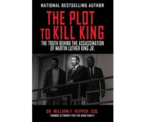 William F. Pepper The Plot to Kill King (Tascabile)