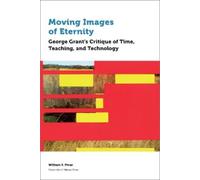 William F Pinar Moving Images of Eternity (Tascabile) Education
