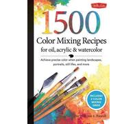 William F Powel 1,500 Color Mixing Recipes for Oil, Acrylic & Waterc (Tascabile)