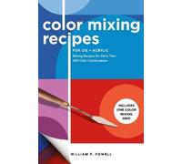 William F. Powell Color Mixing Recipes for Oil & Acrylic (Tascabile)