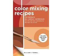William F. Powell Color Mixing Recipes for Portraits (Tascabile)