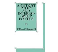 William F. Shugha Antitrust Policy and Interest-Group Politi (Copertina rigida)