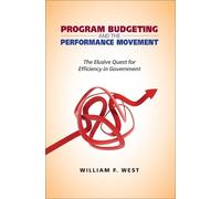 William F. West Program Budgeting and the Performance Movement (Tascabile)