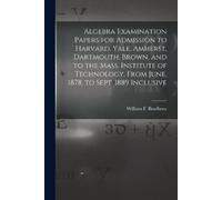 William F (Will Algebra Examination Papers for Admission to Harvard, (Tascabile)