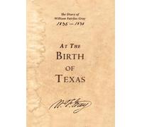 William Fairfax Gray At the Birth of Texas (Copertina rigida)