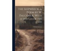 William Falcone The Shipwreck, a Poem by W. Falconer, With a (Copertina rigida)