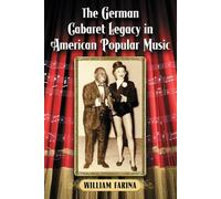 William Farina The German Cabaret Legacy in American Popular Music (Tascabile)