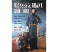 William Farina Ulysses S. Grant, 1861-1864 (Tascabile)