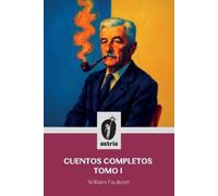 William Faulkner Cuentos completos tomo I (Tascabile)