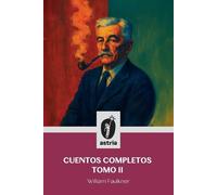 William Faulkner Cuentos completos tomo II (Tascabile)