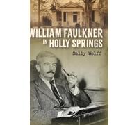 William Faulkner in Holly Springs