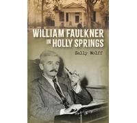 William Faulkner in Holly Springs