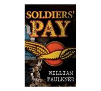 William Faulkner Soldiers' Pay (Tascabile)