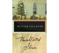 William Faulkner The Uncollected Stories of William Faulkner (Tascabile)