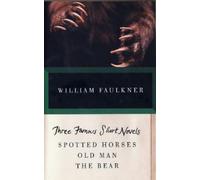 William Faulkner – Tre celebri novelle: Spotted Horses, Old Man, The Bear – Tascabile