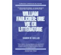 William Faulkner: Une vie en littérature
