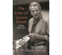 William Feaver The Lives of Lucian Freud: Fame (Copertina rigida)