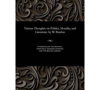 William Fellow of Emmanue Various Thoughts on Politics, Morality, a (Tascabile)