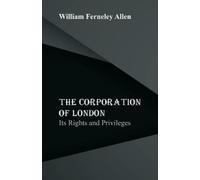 William Ferneley Allen The Corporation of London (Tascabile)