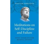 William Ferraio Meditations on Self-Discipline and Failure - Stoic E (Tascabile)